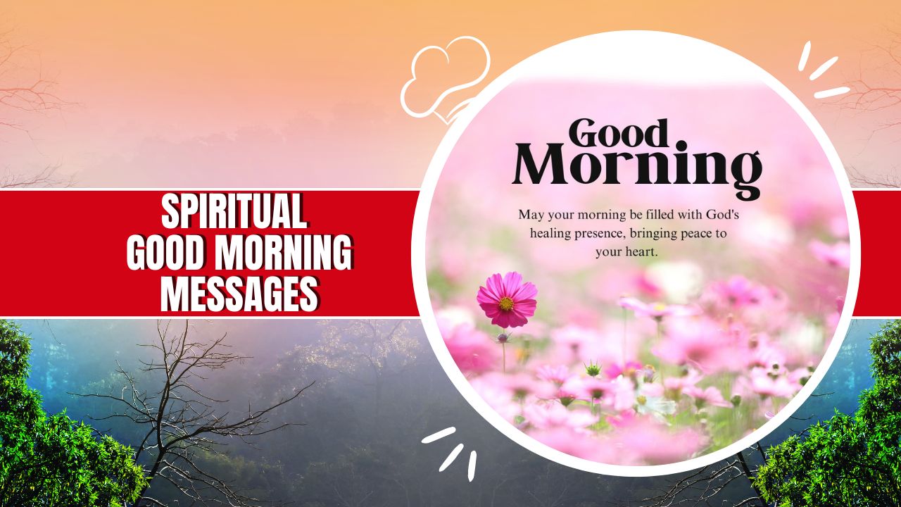 130+ Spiritual Good Morning Messages to Feel Blessed