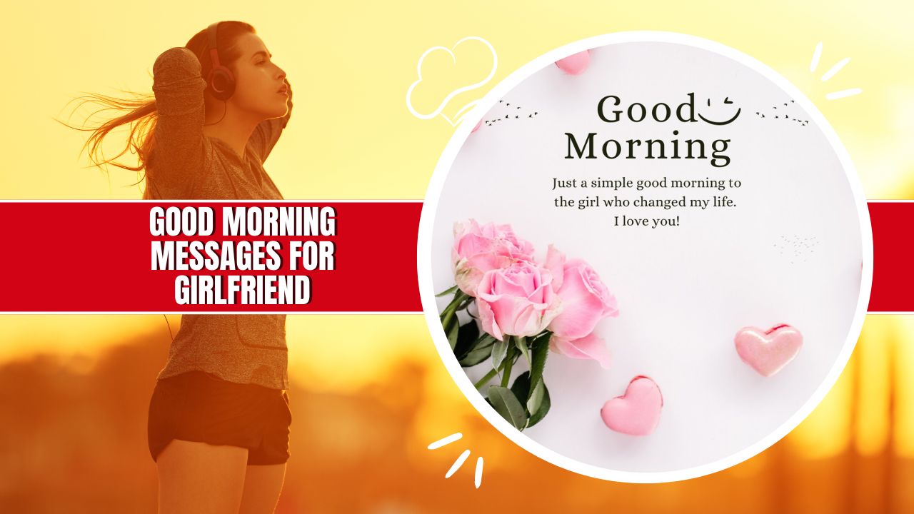 120+ Good Morning Messages For Girlfriend: Lovely Texts